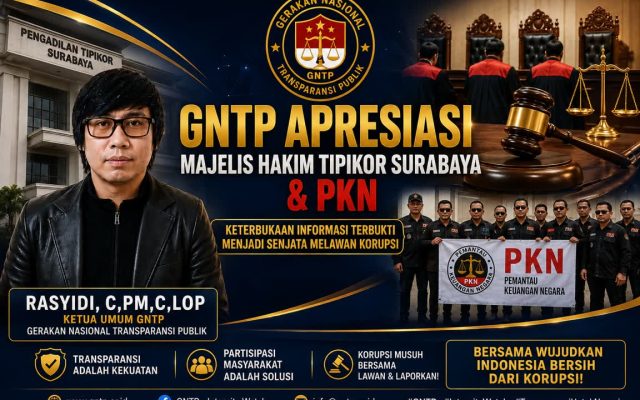 GNTP Apresiasi Majelis Hakim Tipikor Surabaya dan PKN, Sebut Keterbukaan Informasi Jadi Instrumen Pengawasan Korupsi
