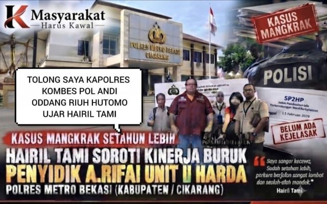 Setahun Lebih Laporan Belum Jelas, Hairil Tami Minta Kapolres Metro Bekasi Evaluasi Kinerja Penyidik