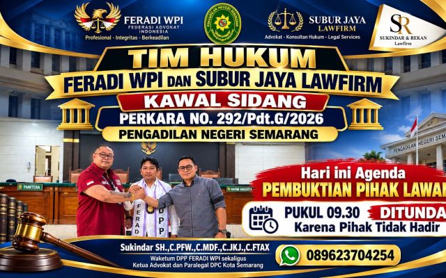 Sidang Perkara Perdata Nomor 292/Pdt.G/2026/PN Smg ditunda, Tim Hukum FERADI WPI Soroti Kepastian Jadwal Persidangan